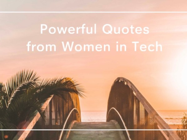13 Powerful Quotes from Women in&nbsp;Tech