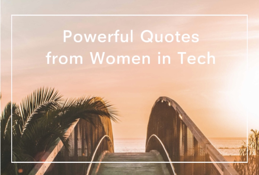 13 Powerful Quotes from Women in&nbsp;Tech